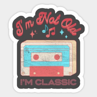 I'm not old i'm classic cassette Sticker